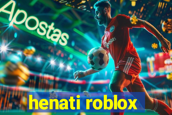 henati roblox